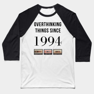 Overthinking Things Since 1994 Gift Baseball T-Shirt